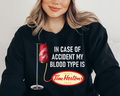 Sweatshirt Crew T-Shirt & Hoodie  In Case Accident Blood Type Tim's