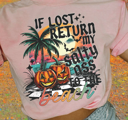 T-Shirt Tee's Or Sweatshirt  Summer If I am Lost RETURN My Salty Ass To the Beach