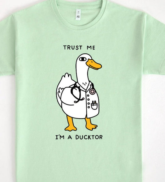 Trust Me I am Ducktor T-Shirt or Sweatshirt - Humorous Gift for Men Women and Kids