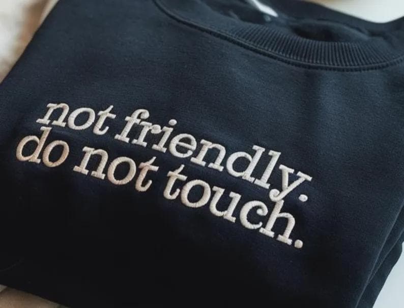 Embroidered Not Friendly Do Not Touch Sweatshirt