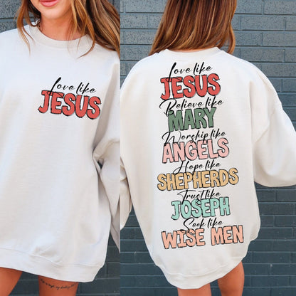 Sweatshirt Hoodie T-Shirt Love Like Jesus Believe Like Mary