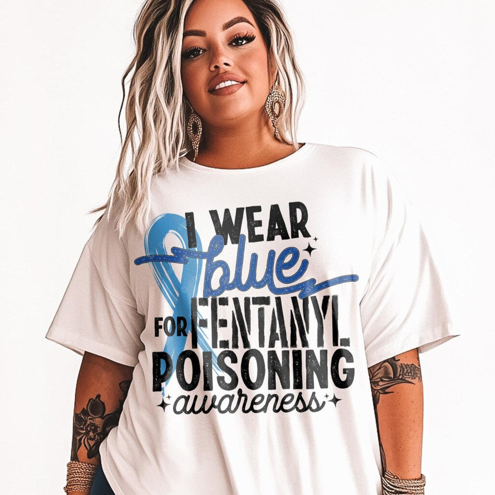 T-Shirt Sweatshirt Crew I Wear Blue for Fentanyl Poisoning Awareness - Support and Advocacy Design