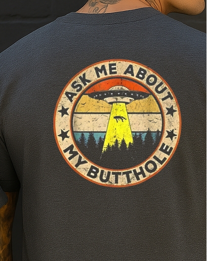 DTF Transfer Ask Me About My Butthole Alien Abduction