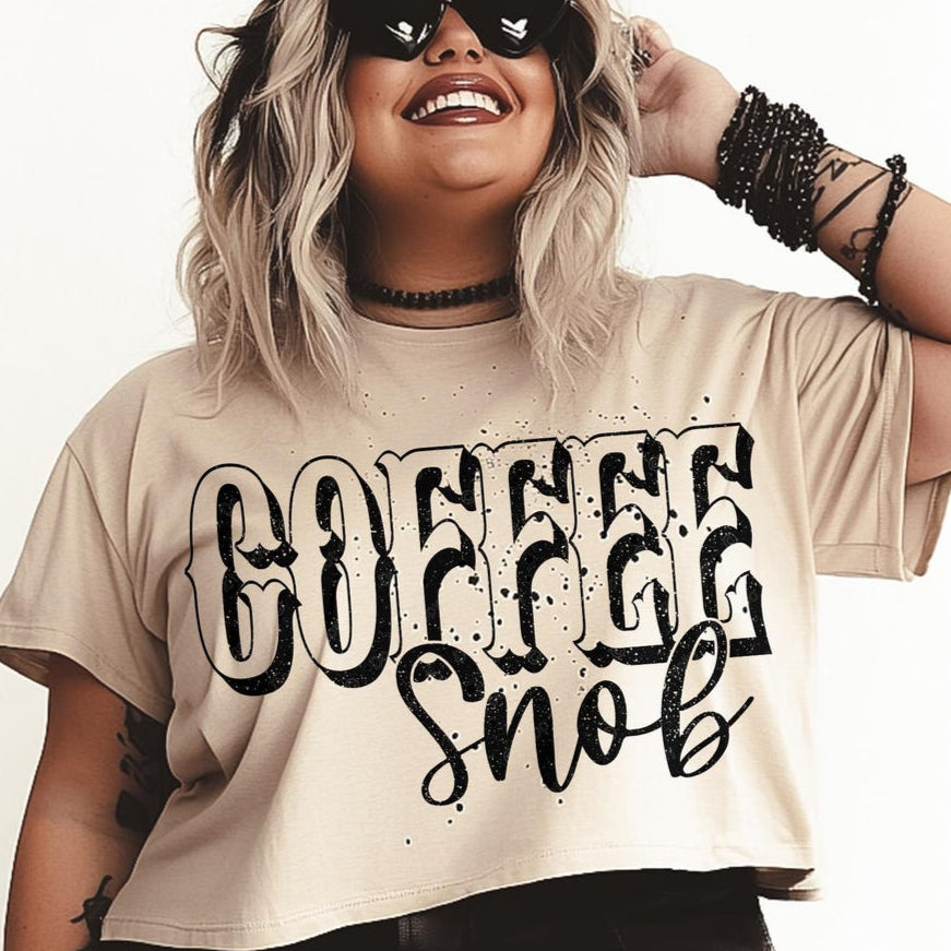 T-Shirt Sweatshirt Crew Coffee Snob - Fun and Sassy Coffee Lover Design