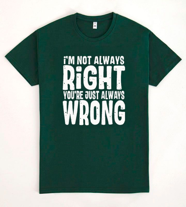 Always Right funny sarcastic DTF transfer