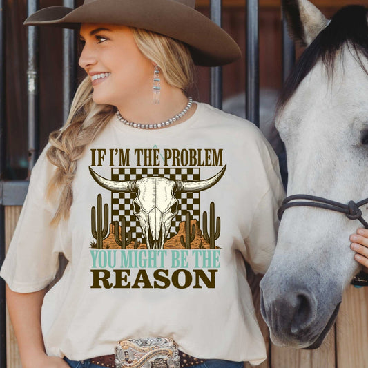 T-Shirt Sweatshirt Crewneck If I’m the Problem You Might Be the Reason – Western Cow Skull