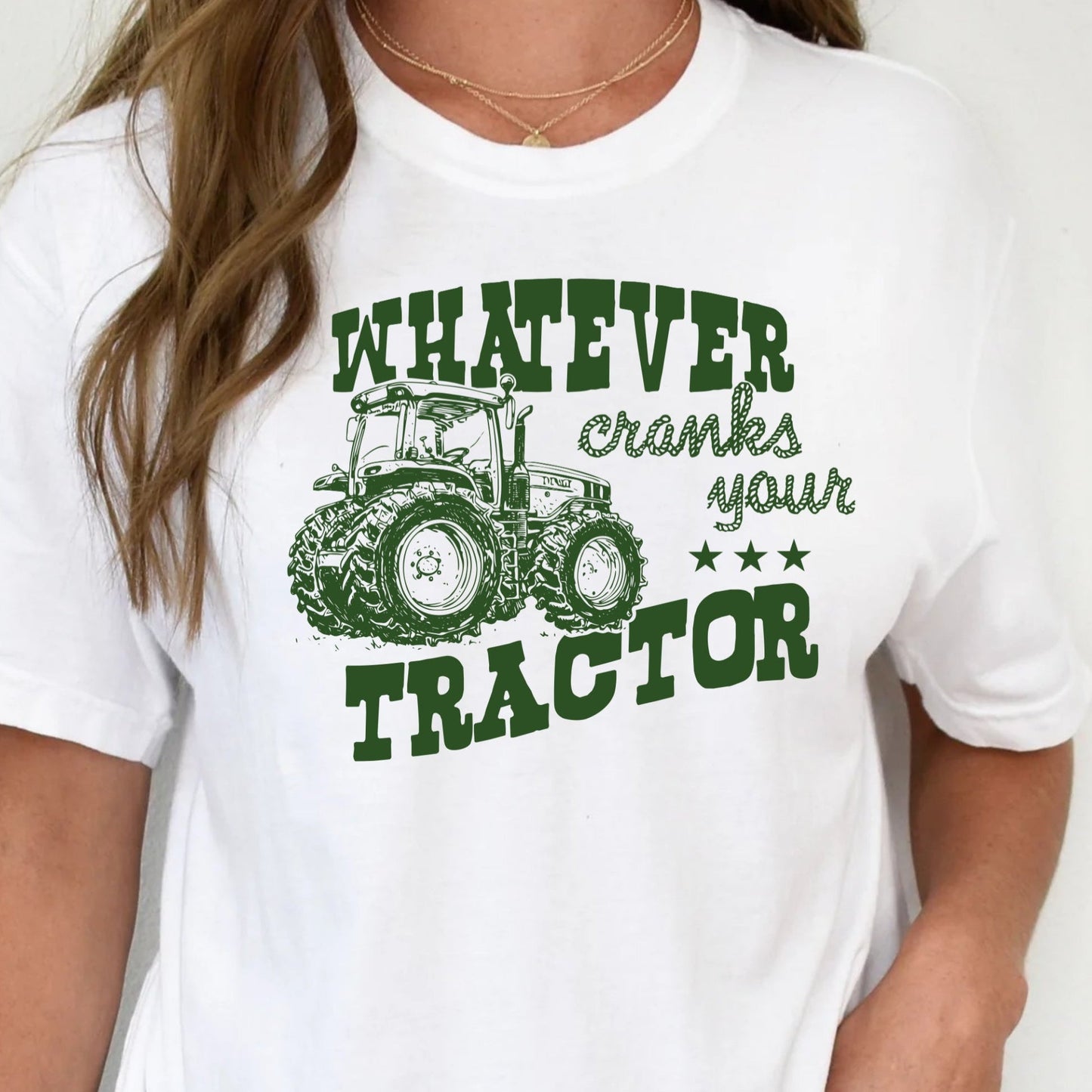 T-Shirt Sweatshirt Hoodie Whatever Cranks Your Tractor Farm Life Crewneck