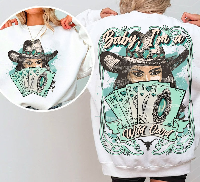 T-Shirt Sweatshirt Hoodie Baby I’m a Wild Card Cowgirl Poker & Turquoise Design Crewneck