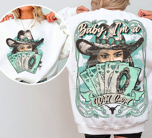 T-Shirt Sweatshirt Hoodie Baby I’m a Wild Card Cowgirl Poker & Turquoise Design Crewneck