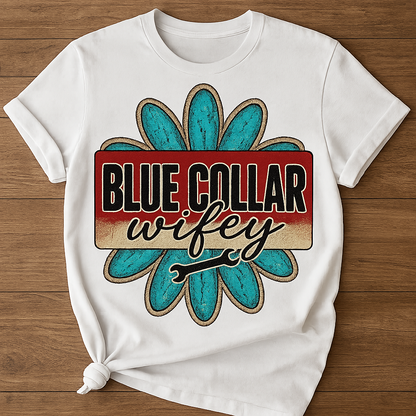 T-Shirt Or Crewneck Hoodie – Blue Collar Wifey with Rustic Flower and Wrench Graphic