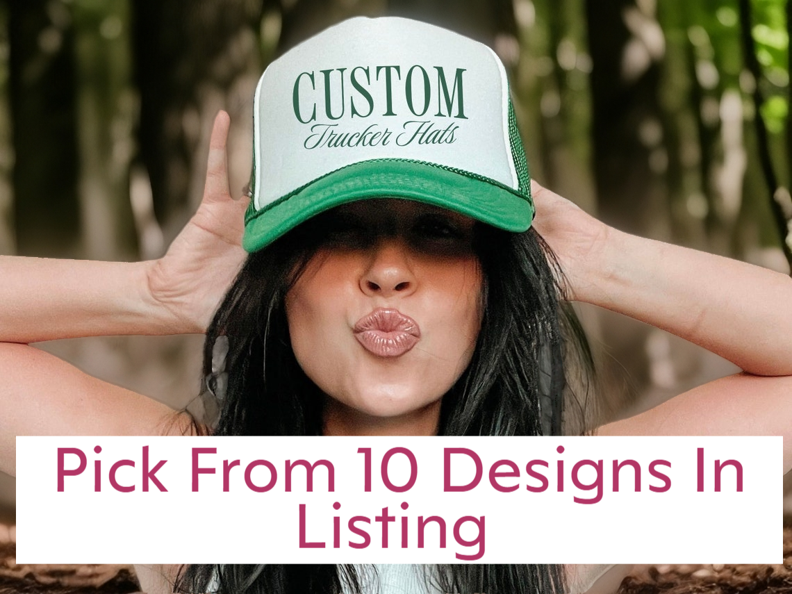 a woman wearing a hat with the words custom trucker hats pick from 10 designs