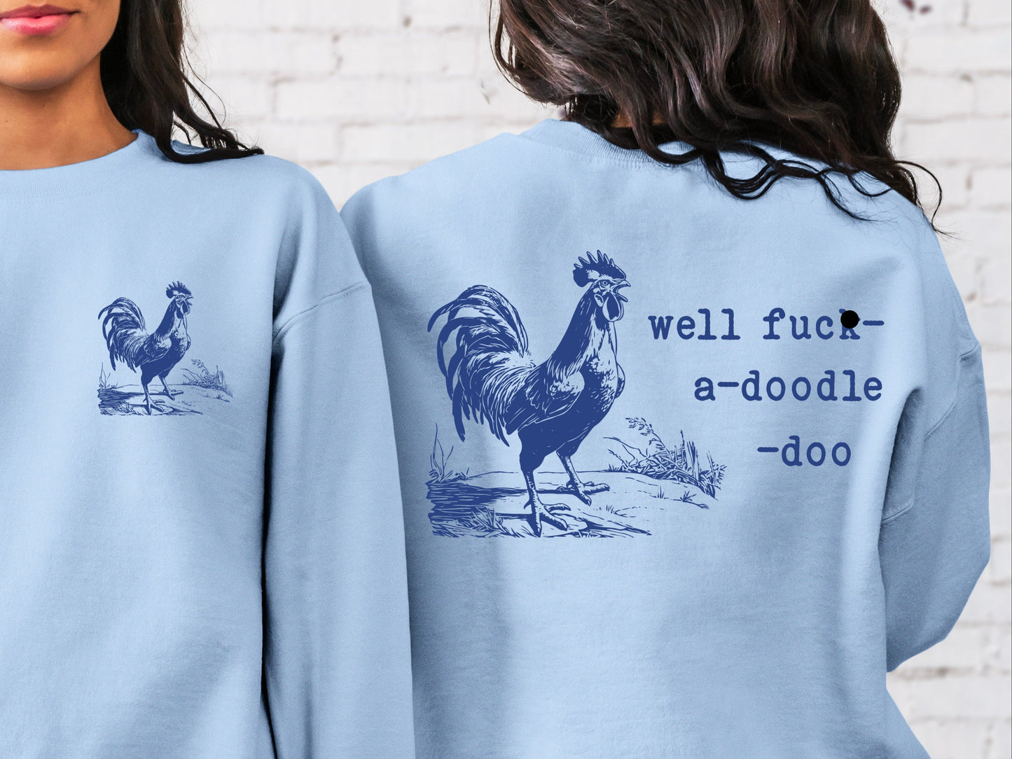 T-Shirt Sweatshirt Hoodie Well Fu$k-a-Doodle-Doo Funny Rooster Crewneck