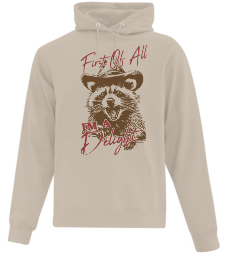 T-Shirt Sweatshirt Hoodie First of All I'm a Delight Funny Raccoon Design