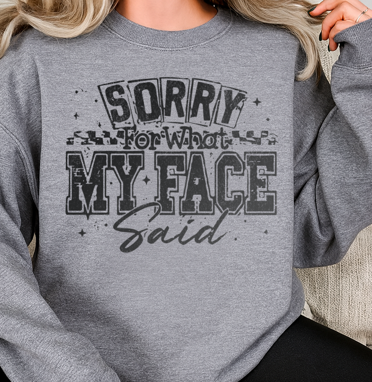 DTF Transfer “Sorry For What My Face Said” Funny Attitude