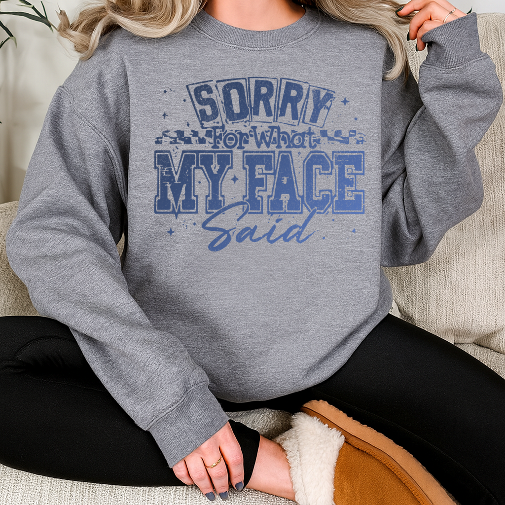 DTF Transfer “Sorry For What My Face Said” Funny Attitude