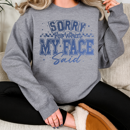 DTF Transfer “Sorry For What My Face Said” Funny Attitude