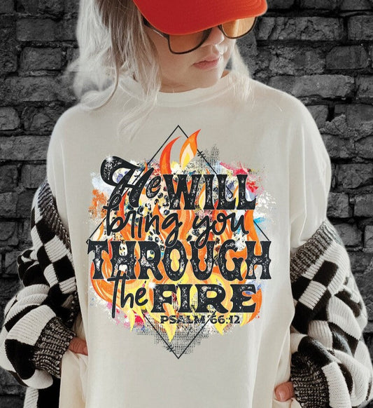 Faith Over Fear T-Shirt or Sweatshirt - He Will Bring You Through the Fire