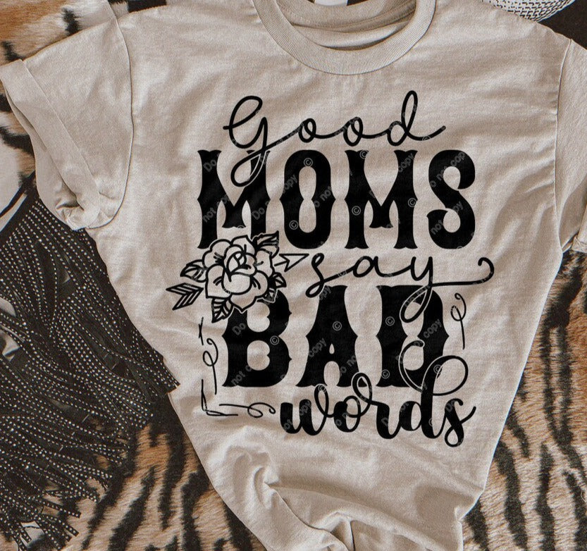 DTF Transfer Good Moms say Bad Words