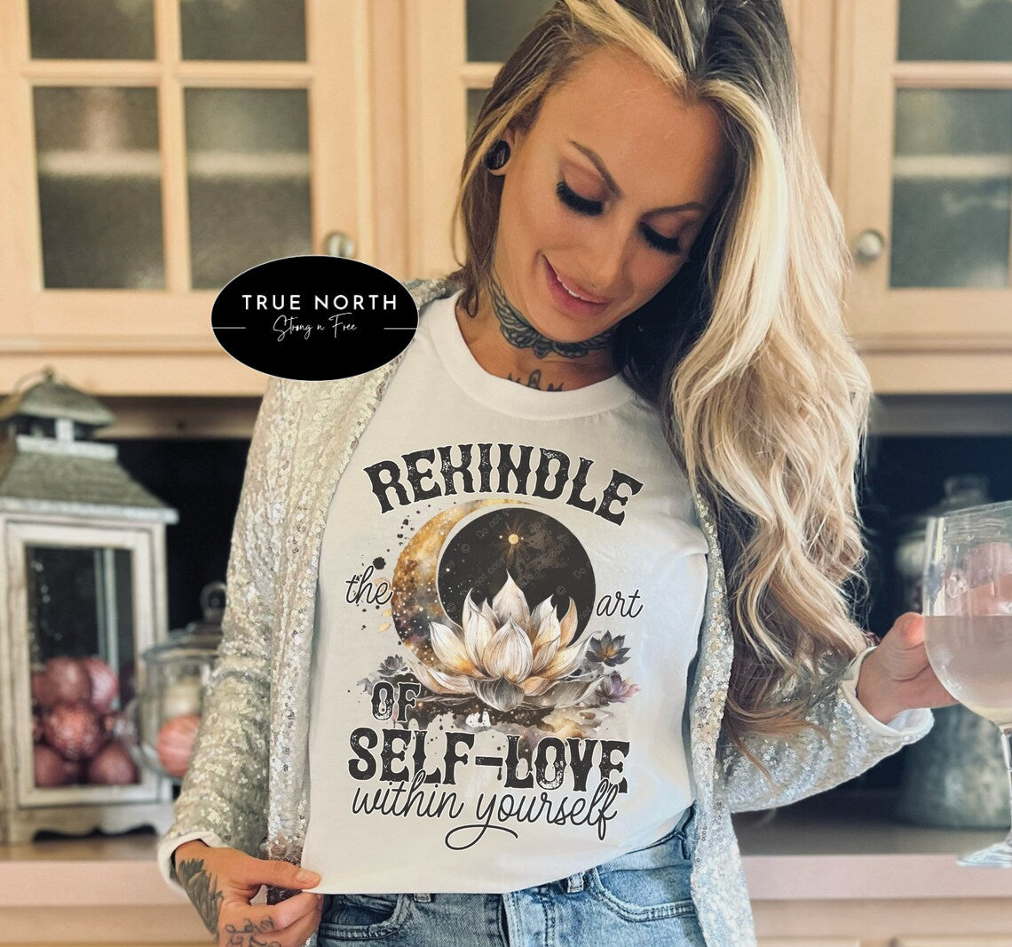 Self Love T-Shirt or Sweatshirt - Rekindle the Art  Short  DescriptiveArt of Self-Love T-Shirt or Sweatshirt - Short  Descriptive