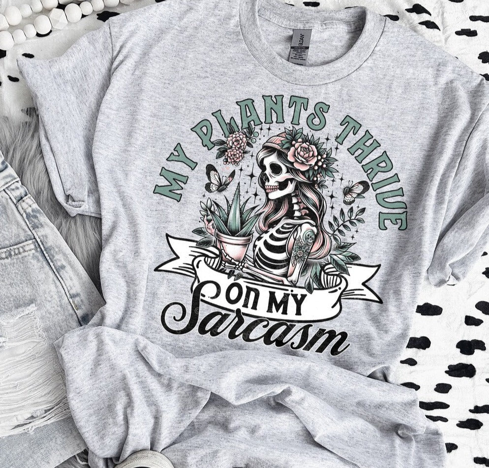 T-Shirt Tee's Or Sweatshirt  Plants My Plants Thrive On My Sarcasm