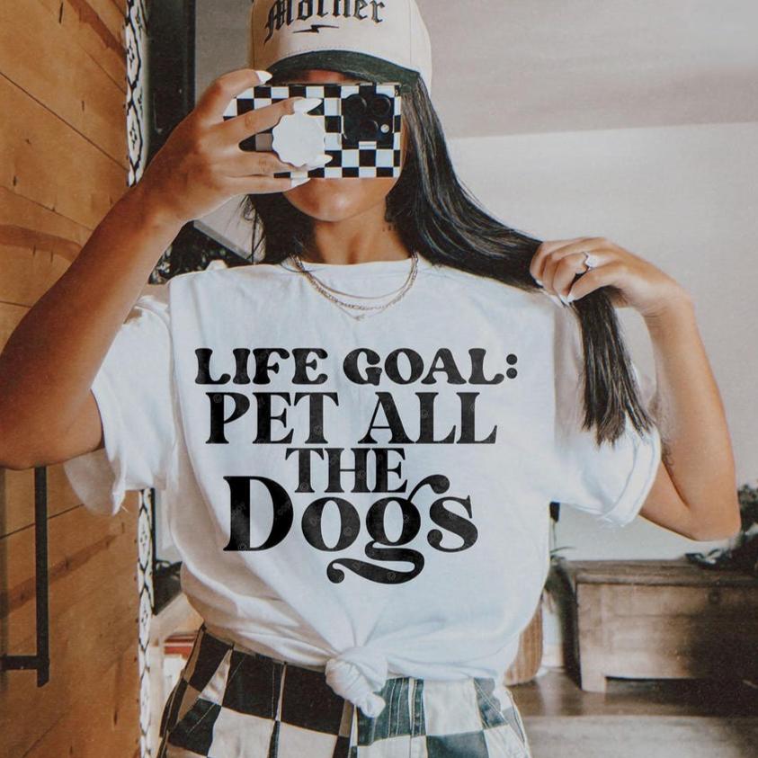 Sweatshirt Or T-Shirt Hoodie  Life Goal PET ALL DOGS