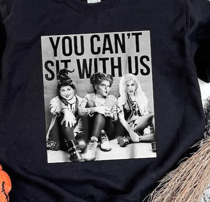 Sweatshirt T-Shirt Hoodie Fall Halloween The Sisters You Cant Sit With Us