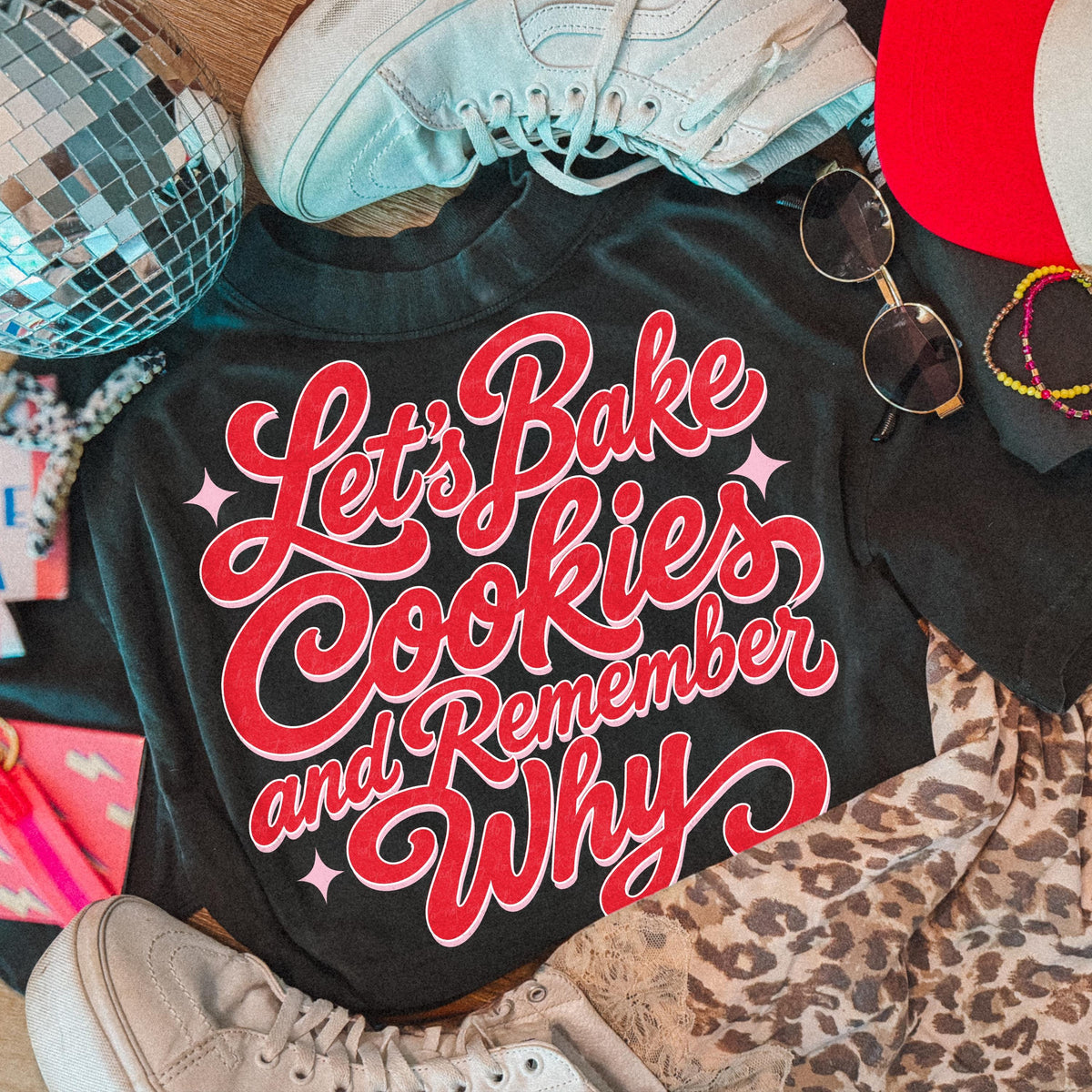 Let's Bake Cookies and Remember Why printed garment design preview