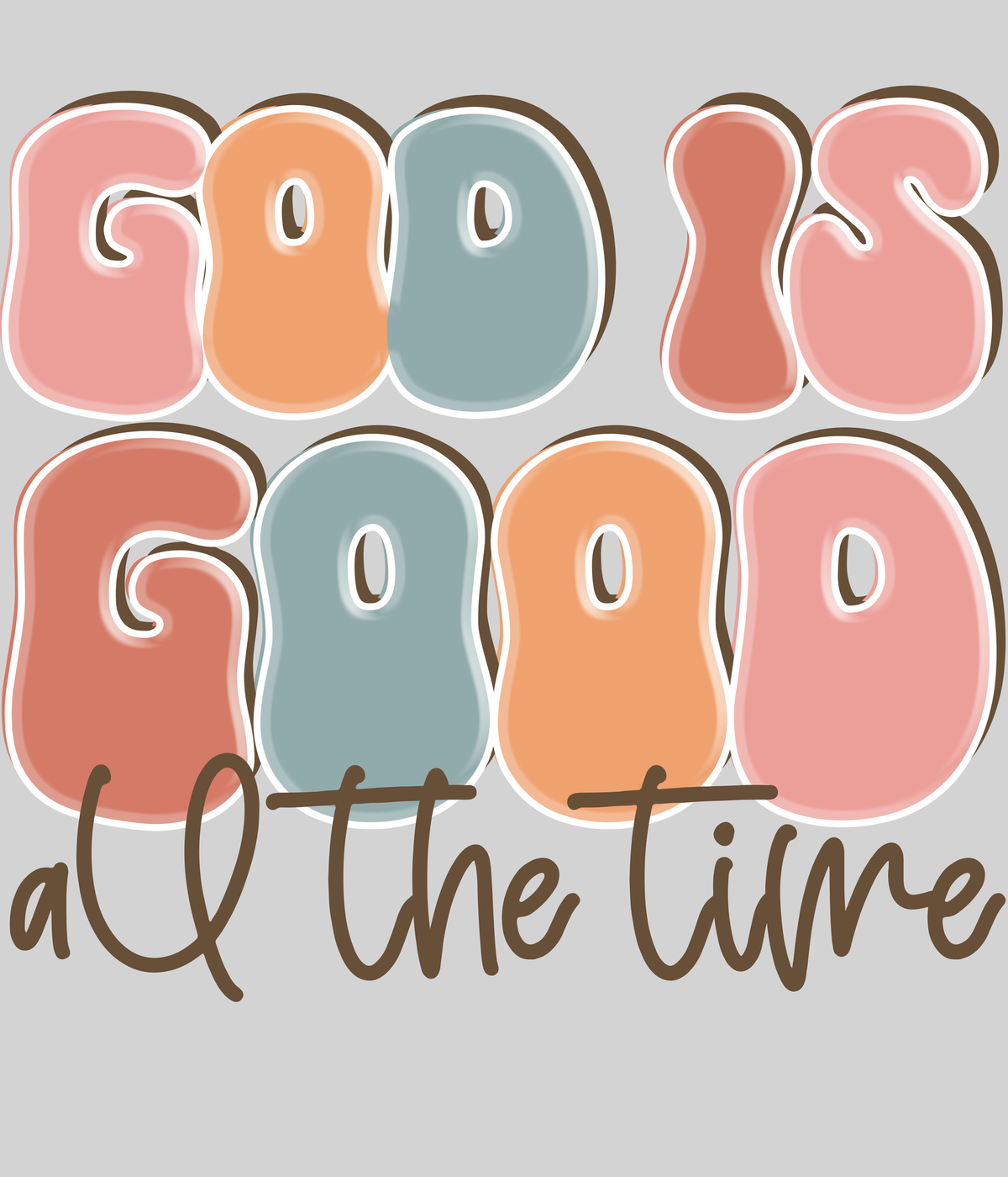 God is Good (all the time) — light grey display background