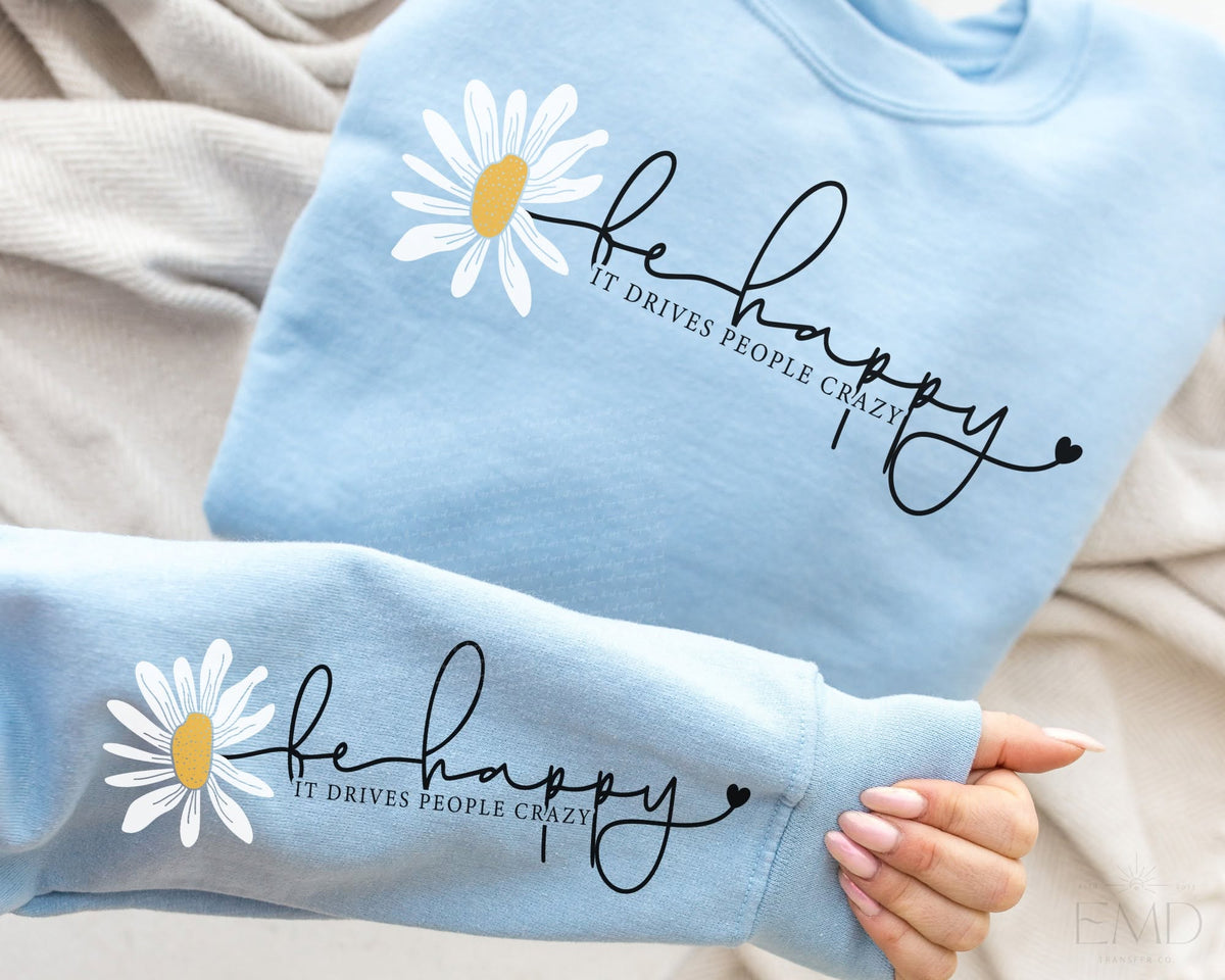 Be Happy It Drives People Crazy printed garment design mockup