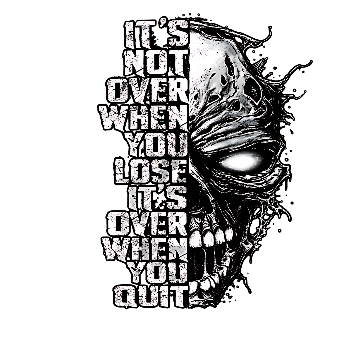 Skull quote It's Not Over When You Lose, It's Over When You Quit DTF transfer