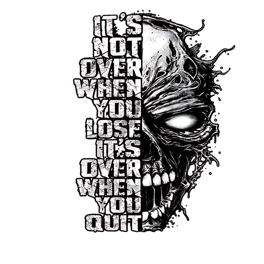 Skull quote It's Not Over When You Lose, It's Over When You Quit DTF transfer