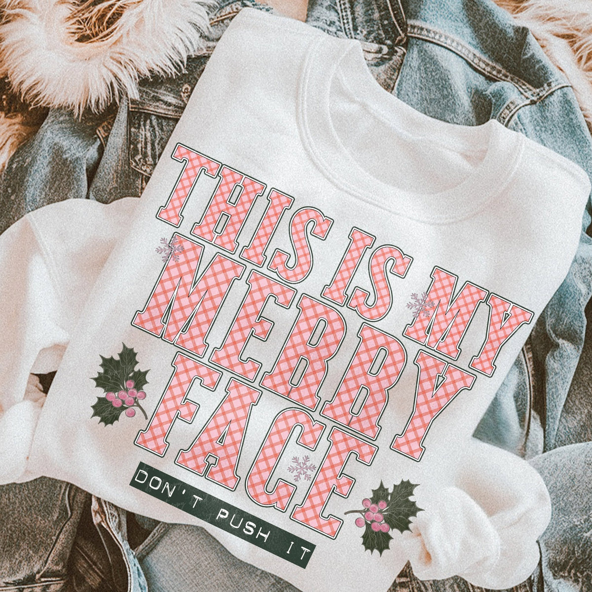 This Is My Merry Face – Don't Push It printed garment design preview