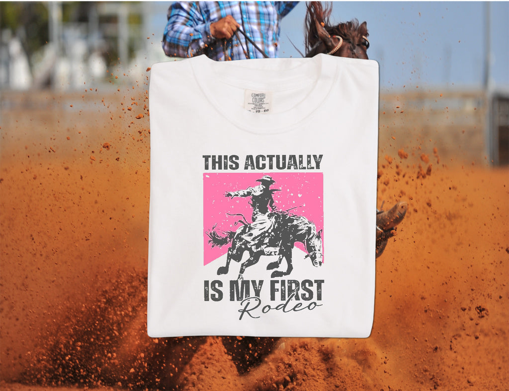 T-Shirt Sweatshirt Country - Actually This Is My First Rodeo