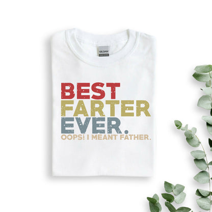 T-Shirt Or Sweatshirt   Dad Designs Best Father farter .