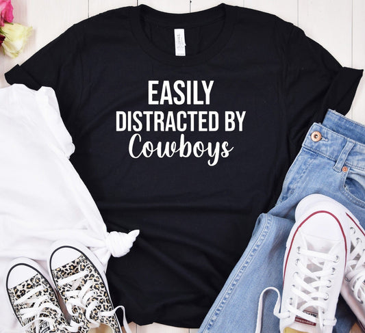 T-Shirt Sweatshirt Country Easily distracted by Cowboys .