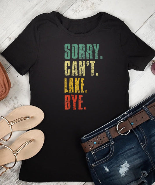 T-Shirts Or Sweatshirt  Sorry Cant Lake .
