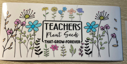 Teachers Plant Seeds UV DTF 16OZ CUP WRAP