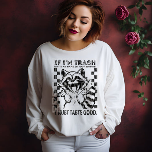 Trashy Humor T-Shirt or Sweatshirt Funny Gift for the Bold and Witty .