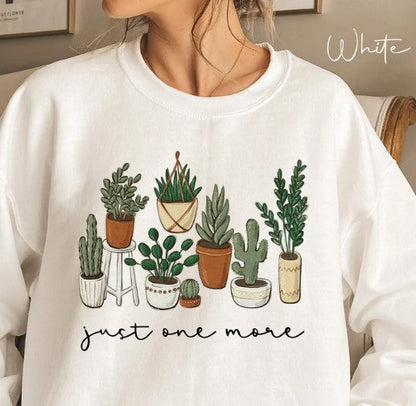 T-Shirt or Sweatshirt  One More Plant .