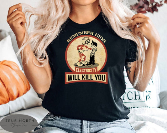 Vintage Electricity Kills T-Shirt or Sweatshirt - Humorous Design for Men and Women .