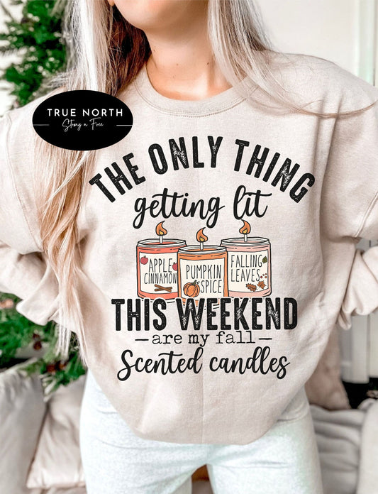 Sweatshirt Or T-Shirt  Only Thing Getting Lit Is Candles .