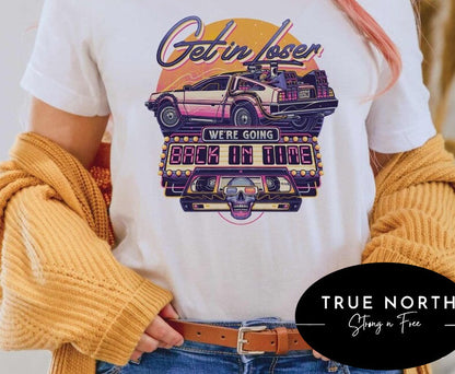 T-Shirt Sweatshirt - Get IN Loser Back To Future Parody .