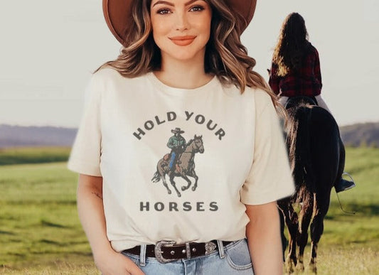 T-Shirt Or Sweatshirt Western Hold Your Horses .