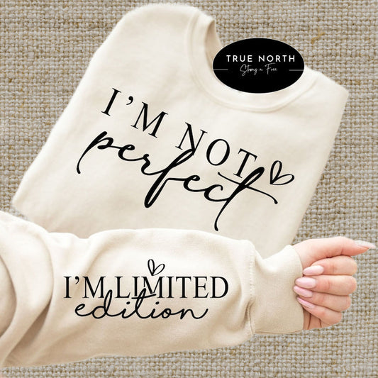 T-Shirt Or Sweatshirt  I am Not Perfect / Limited Edition .