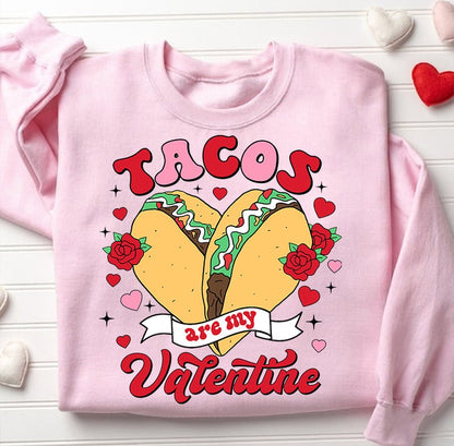 Valentines Tacos T-Shirt or Sweatshirt Limited Time Offer to Satisfy Your Cravings