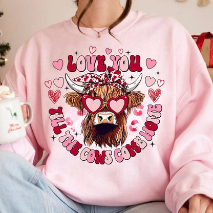 Valentines Love You Till Cows Come Home Sweatshirt or T-Shirt - Cozy Valentines Day Gift