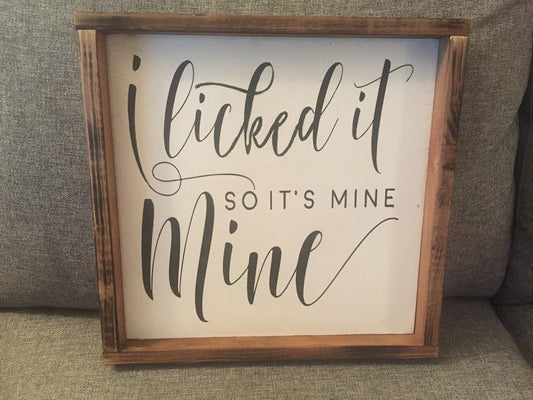 I licked so its Mine Wooden Handmade Sign Wedding Gift  Wedding Gift  | farmhouse decor