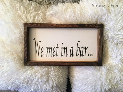 6" x 12", We met in a bar   |  wooden sign |  handmade |  Wedding Gift  |  wedding gift |  rustic wooden sign | farmhouse decor