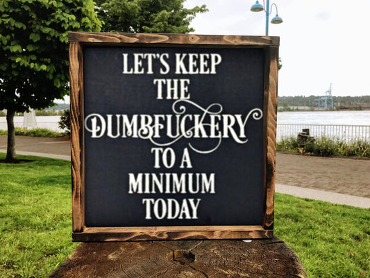 Lets Keep The Dumbfuckery To A Minimum | handmade sign| Wedding Gift | wedding gift | rustic wooden sign | farmhouse decor