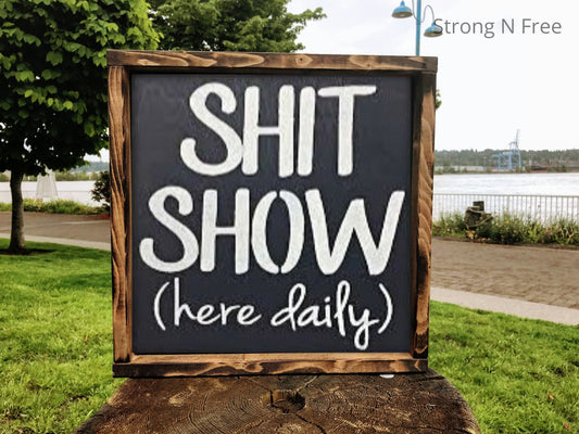 12" & 6" Shit Show Here Daily   |  wooden sign |  handmade |  Wedding Gift  |  wedding gift |  rustic wooden sign | farmhouse decor